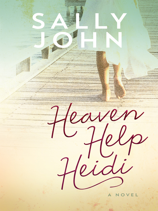 Title details for Heaven Help Heidi by Sally John - Available
